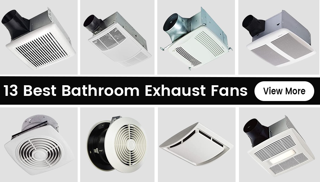 13 Best Bathroom Exhaust Fans For 2024